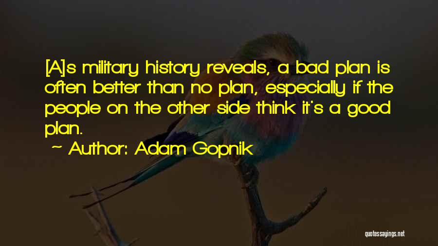 No Plans Quotes By Adam Gopnik