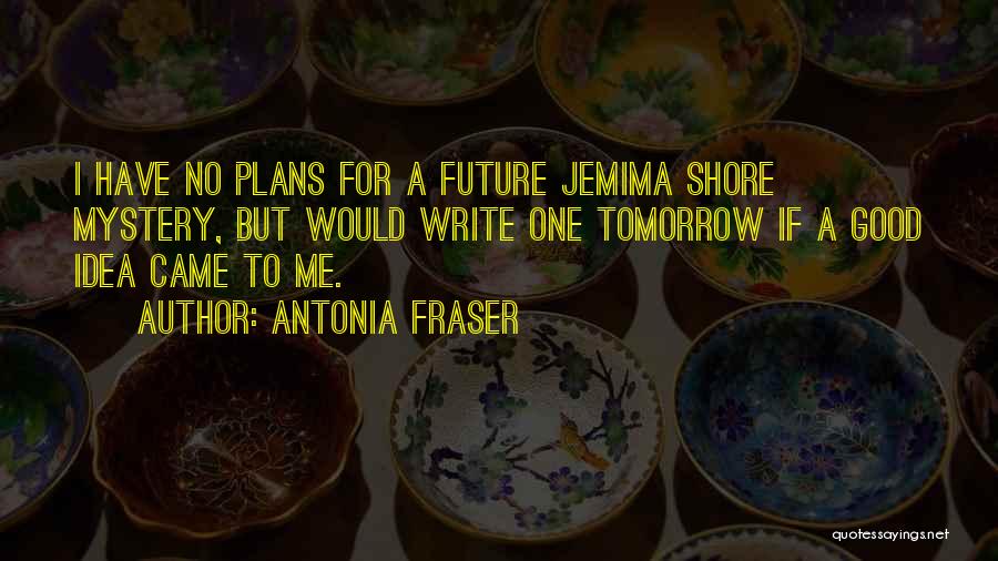 No Plans Quotes By Antonia Fraser