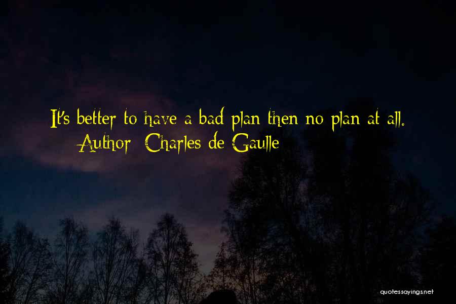 No Plans Quotes By Charles De Gaulle