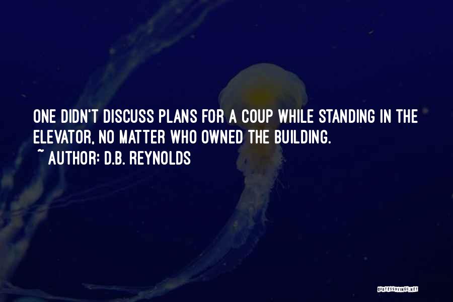No Plans Quotes By D.B. Reynolds