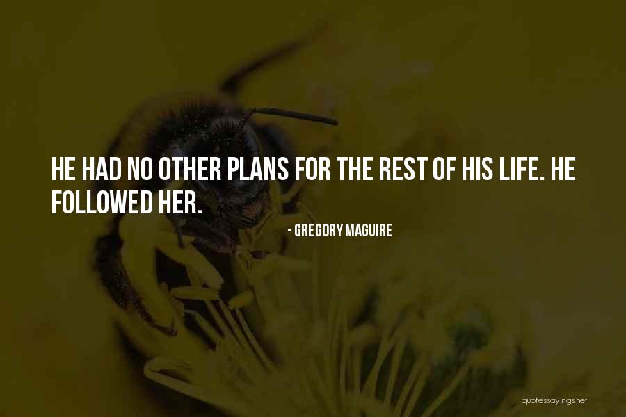No Plans Quotes By Gregory Maguire No Plans Quotes By Gregory Maguire
