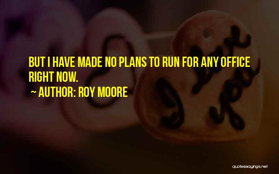 No Plans Quotes By Roy Moore
