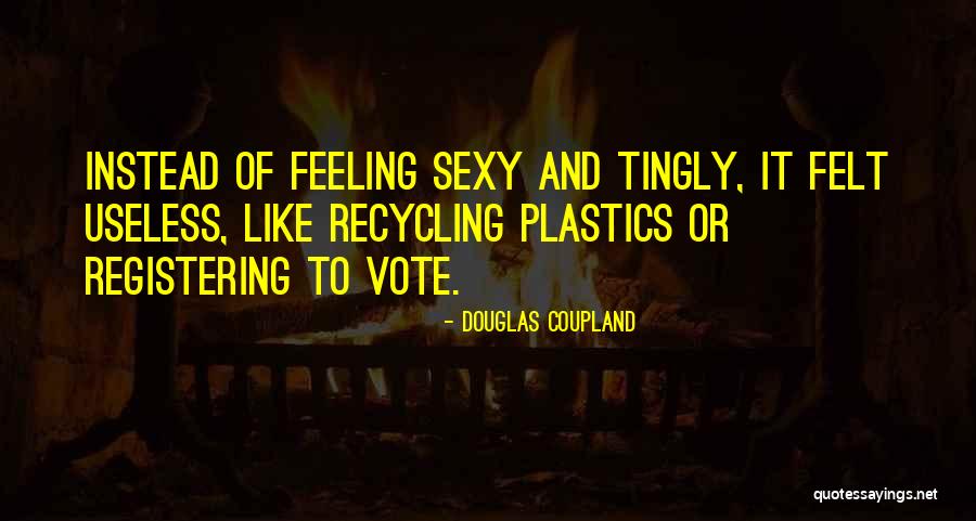 No Plastics Quotes By Douglas Coupland No Plastics Quotes By Douglas Coupland