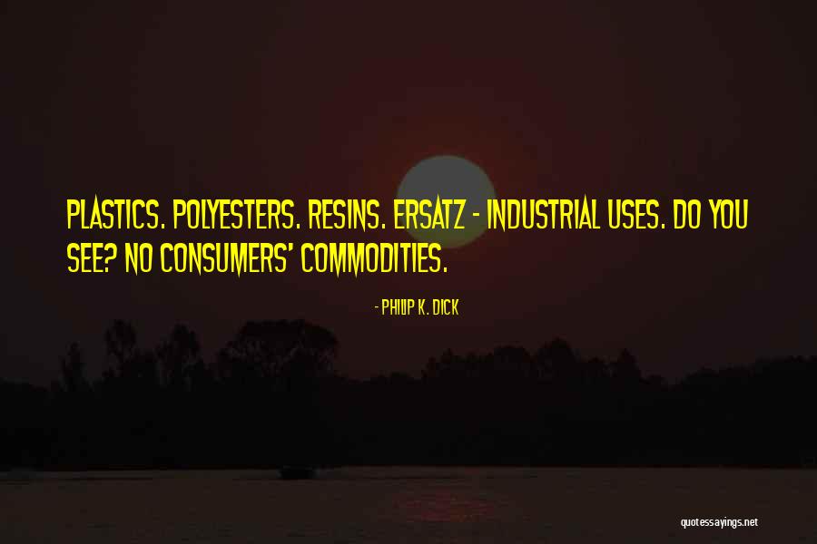 No Plastics Quotes By Philip K. Dick No Plastics Quotes By Philip K. Dick