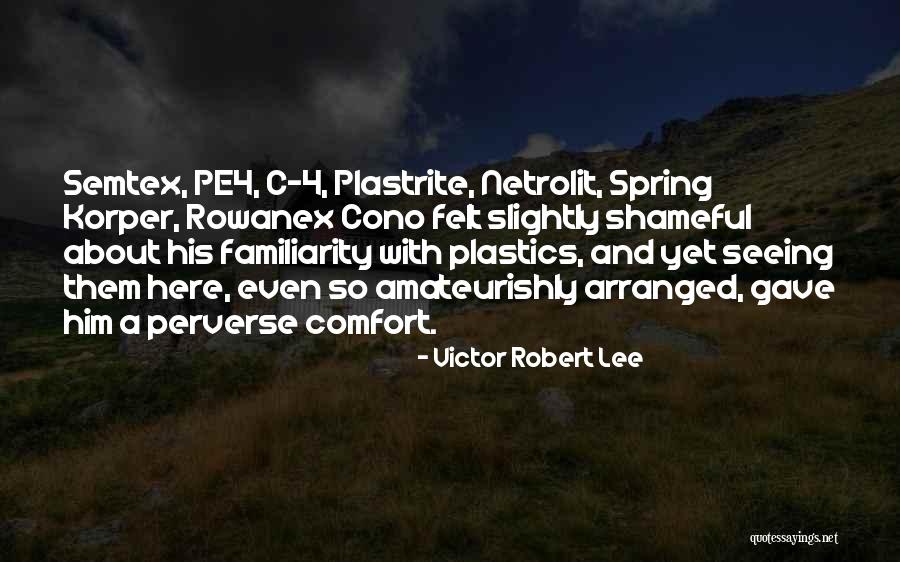 No Plastics Quotes By Victor Robert Lee No Plastics Quotes By Victor Robert Lee