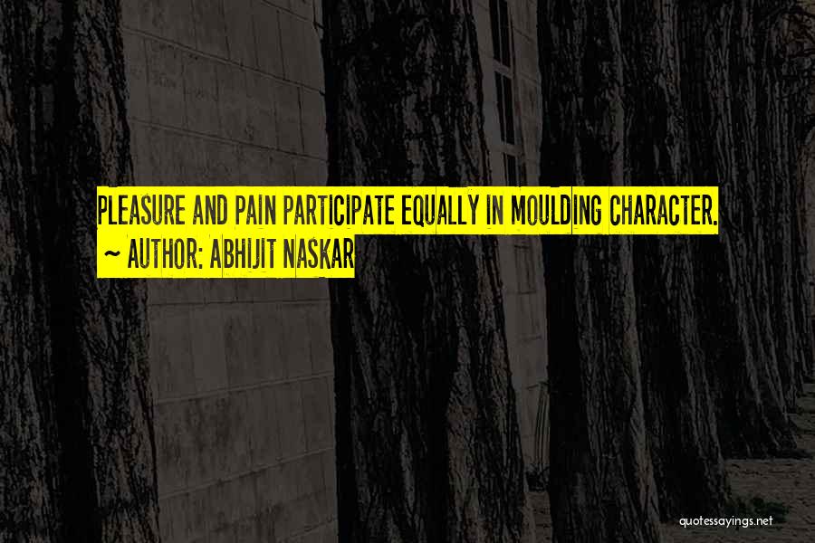 No Pleasure Without Pain Quotes By Abhijit Naskar