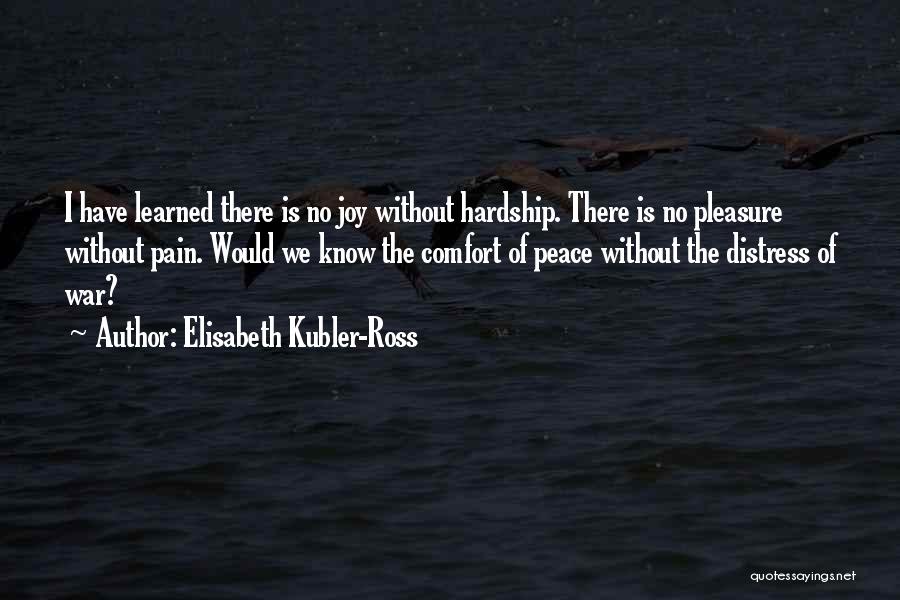 No Pleasure Without Pain Quotes By Elisabeth Kubler-Ross