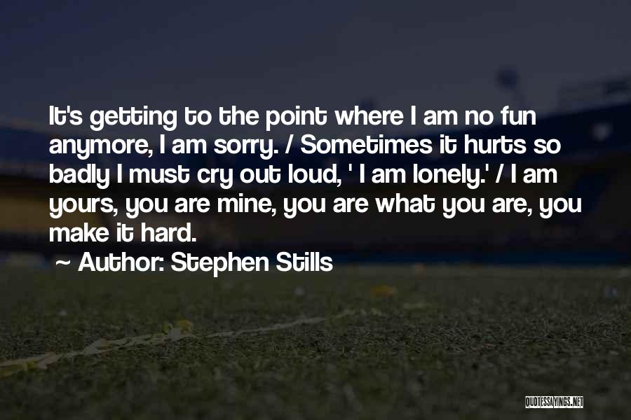 No Point Anymore Quotes By Stephen Stills