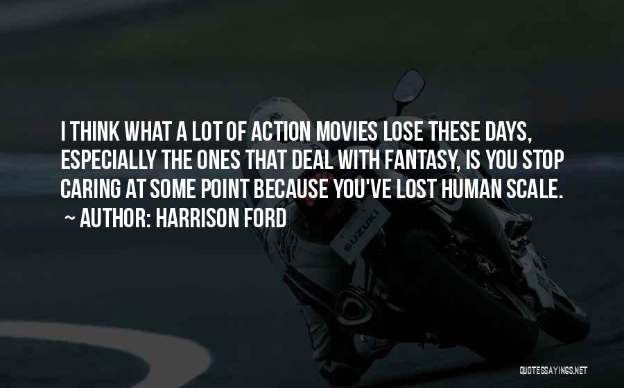 No Point Caring Quotes By Harrison Ford