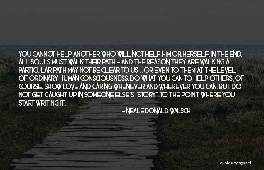 No Point Caring Quotes By Neale Donald Walsch