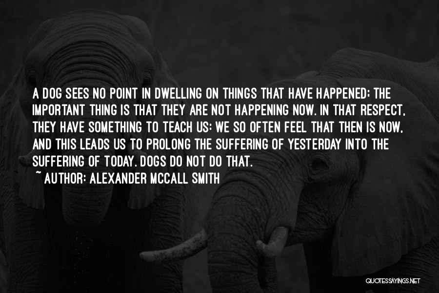 No Point Dwelling On The Past Quotes By Alexander McCall Smith