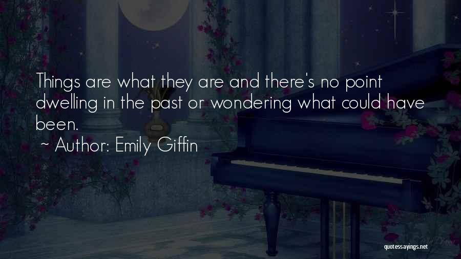 No Point Dwelling On The Past Quotes By Emily Giffin