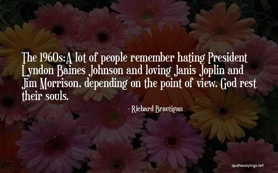 No Point Hating Quotes By Richard Brautigan No Point Hating Quotes By Richard Brautigan
