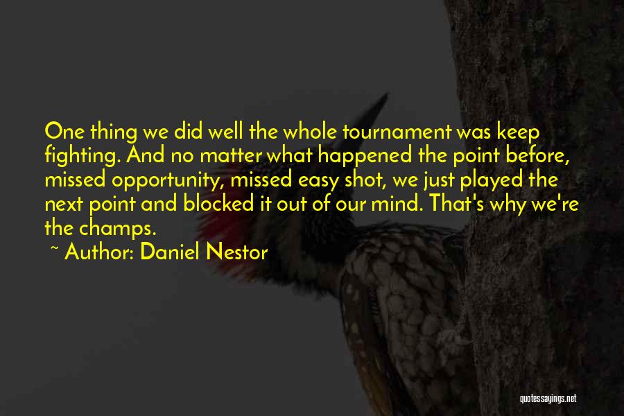 No Point In Fighting Quotes By Daniel Nestor