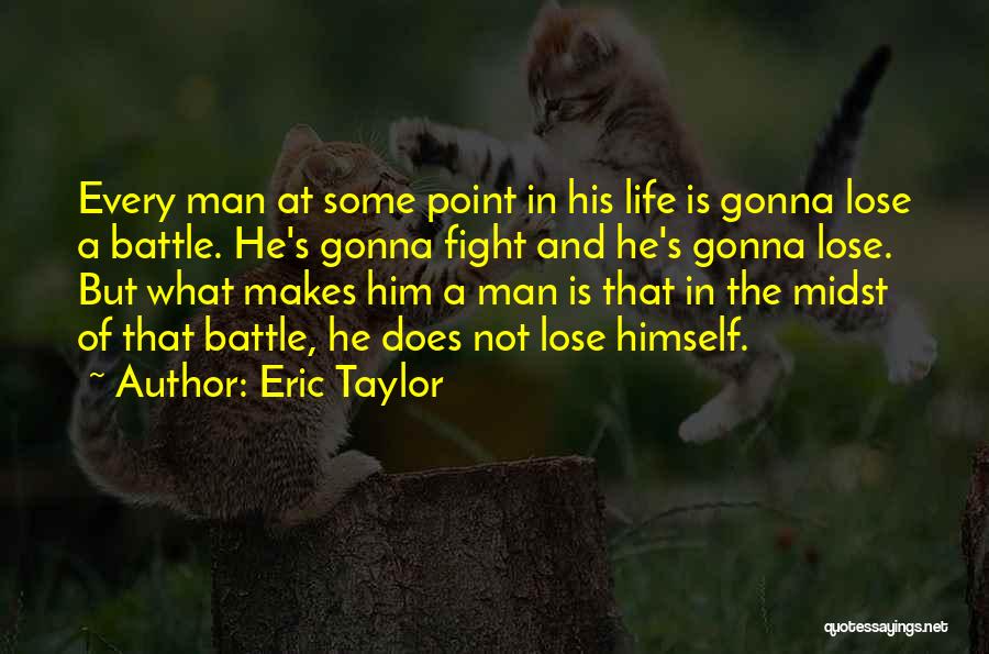 No Point In Fighting Quotes By Eric Taylor