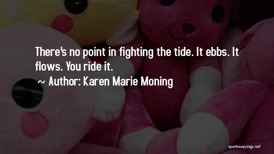 No Point In Fighting Quotes By Karen Marie Moning