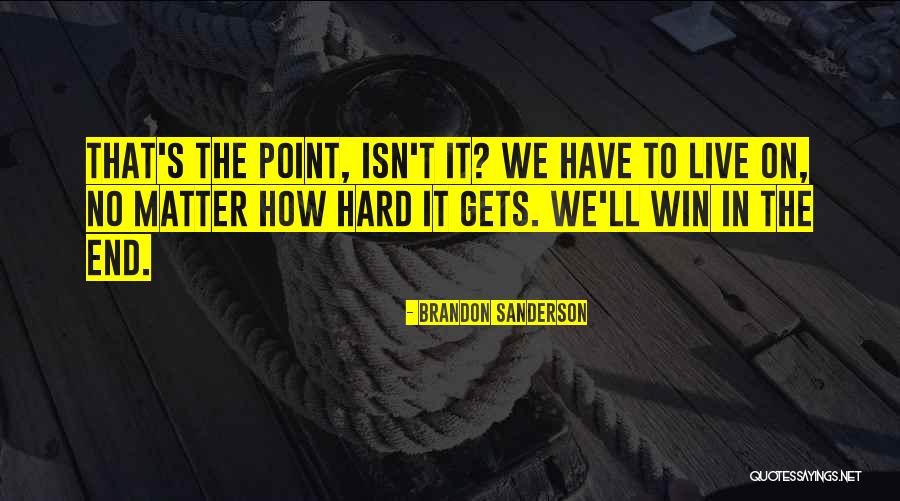 No Point In Life Quotes By Brandon Sanderson No Point In Life Quotes By Brandon Sanderson