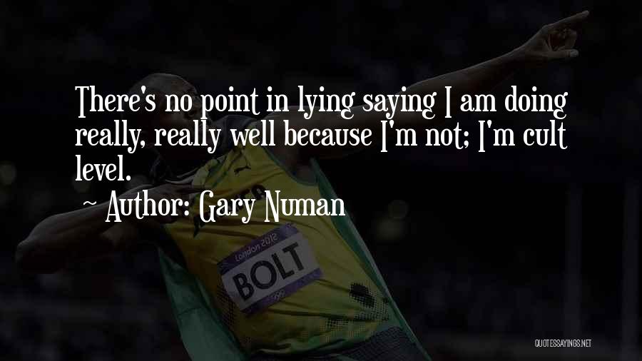 No Point In Lying Quotes By Gary Numan