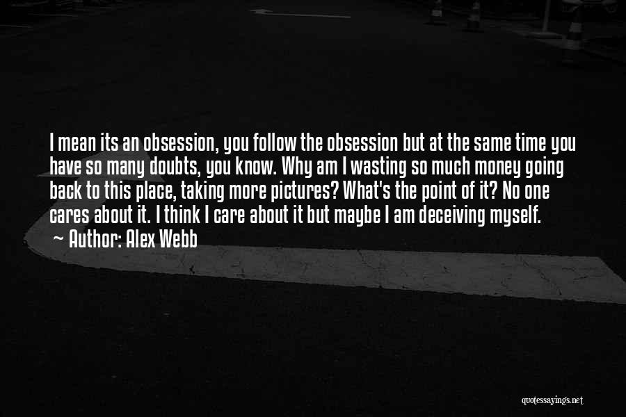 No Point In Wasting Time Quotes By Alex Webb