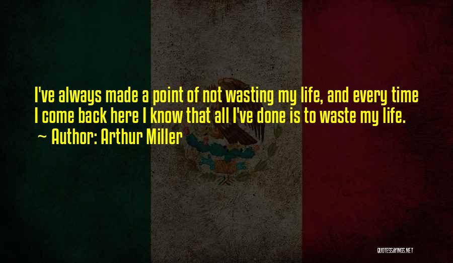 No Point In Wasting Time Quotes By Arthur Miller