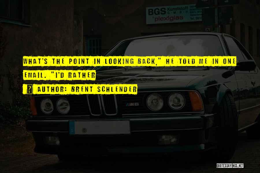 No Point Looking Back Quotes By Brent Schlender