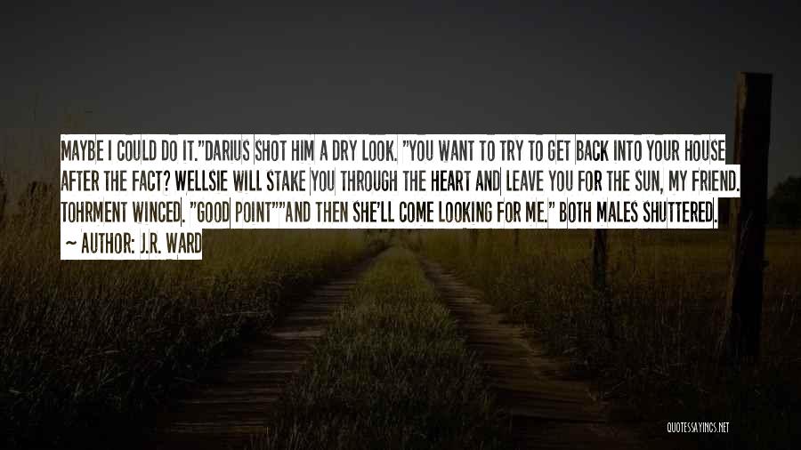 No Point Looking Back Quotes By J.R. Ward