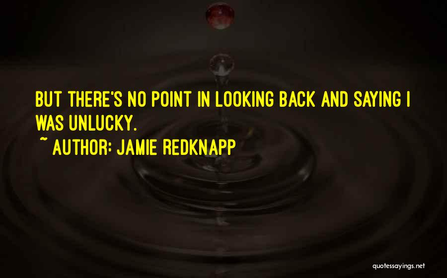 No Point Looking Back Quotes By Jamie Redknapp