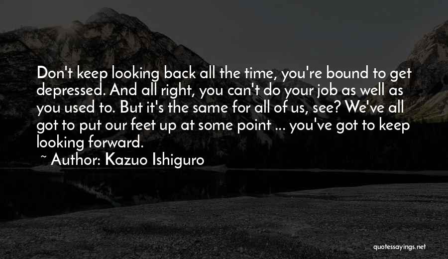 No Point Looking Back Quotes By Kazuo Ishiguro