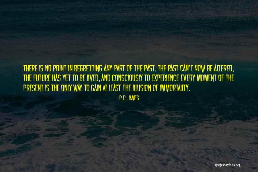 No Point Regretting Quotes By P.D. James No Point Regretting Quotes By P.D. James