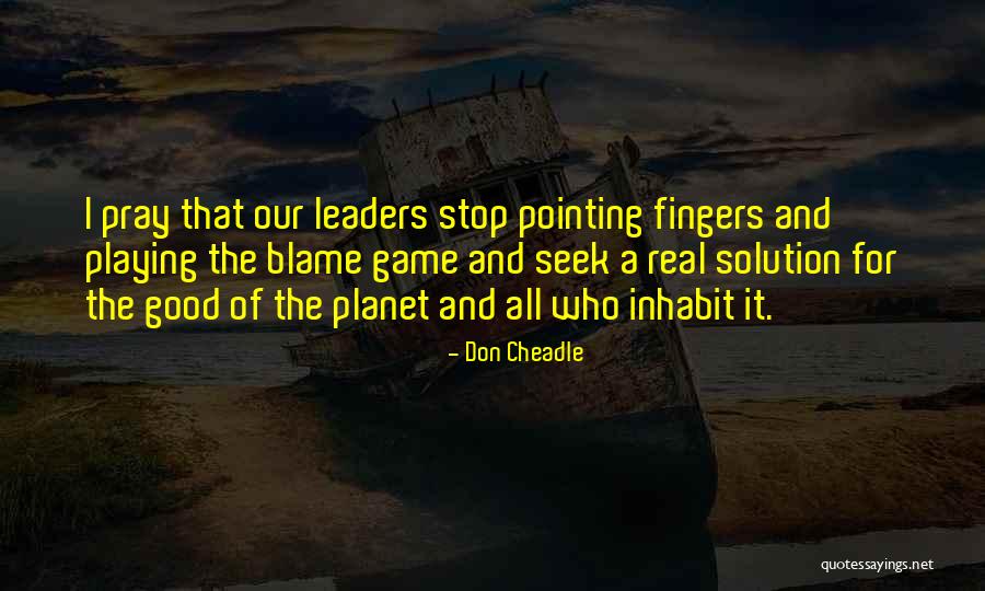No Pointing Fingers Quotes By Don Cheadle No Pointing Fingers Quotes By Don Cheadle