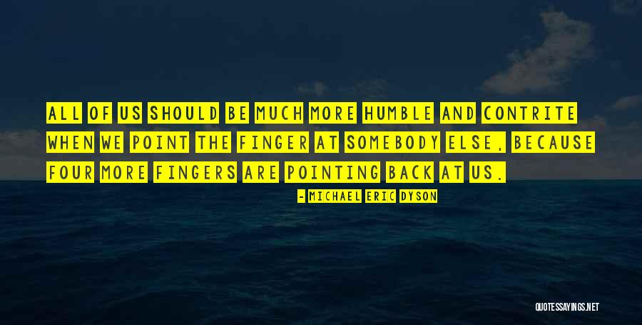 No Pointing Fingers Quotes By Michael Eric Dyson No Pointing Fingers Quotes By Michael Eric Dyson