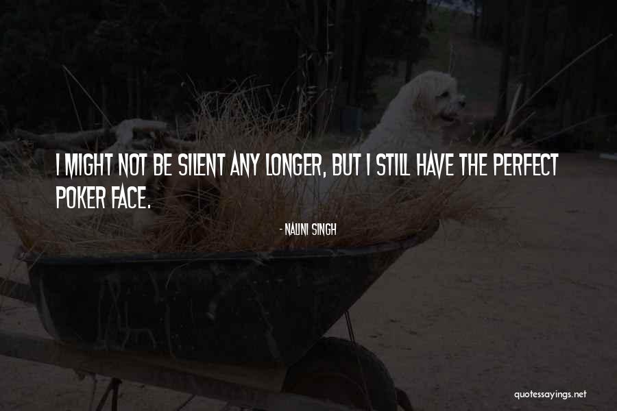 No Poker Face Quotes By Nalini Singh No Poker Face Quotes By Nalini Singh