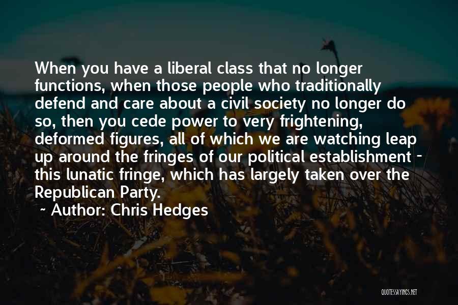 No Political Party Quotes By Chris Hedges