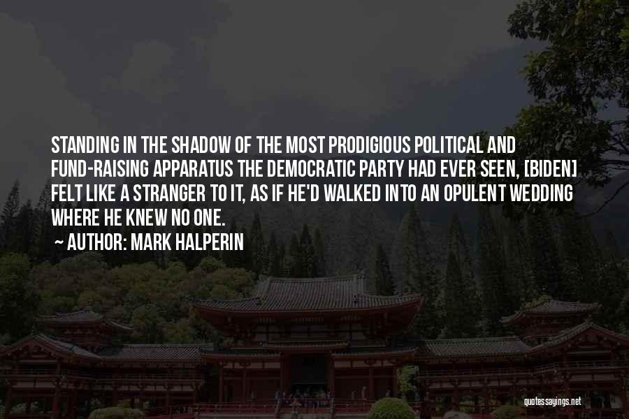 No Political Party Quotes By Mark Halperin