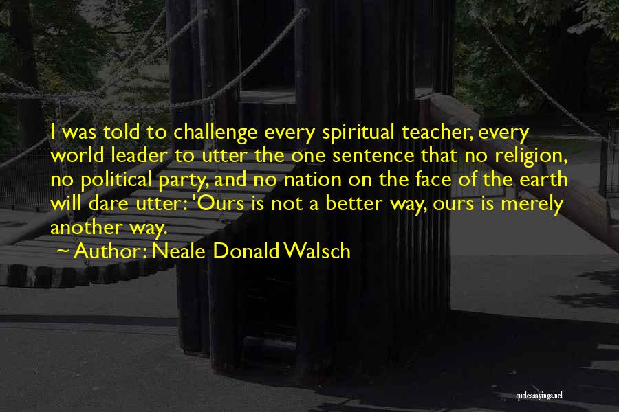 No Political Party Quotes By Neale Donald Walsch