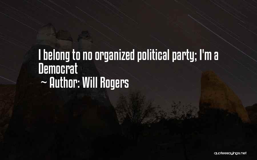 No Political Party Quotes By Will Rogers