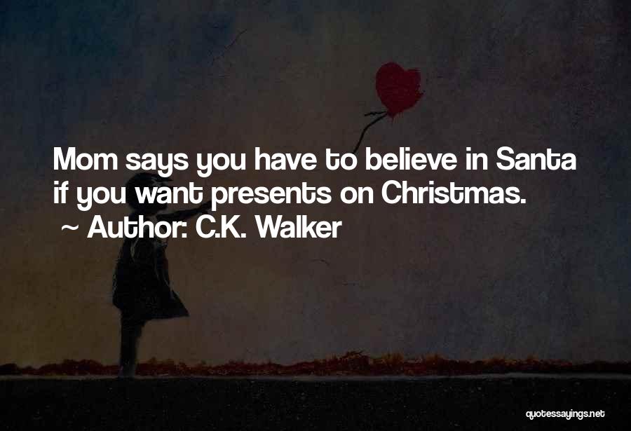 No Presents For Christmas Quotes By C.K. Walker