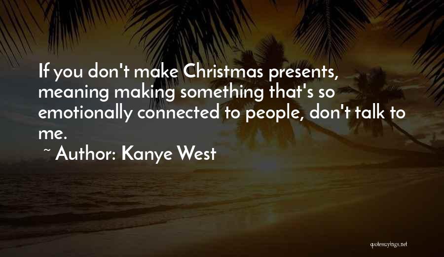 No Presents For Christmas Quotes By Kanye West