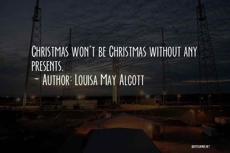 No Presents For Christmas Quotes By Louisa May Alcott