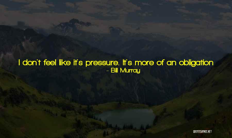 No Pressure Funny Quotes By Bill Murray No Pressure Funny Quotes By Bill Murray