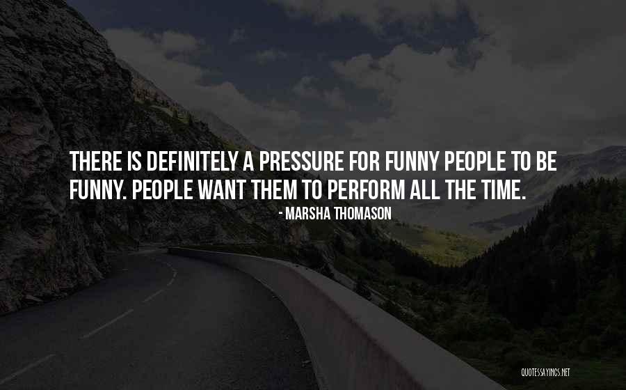 No Pressure Funny Quotes By Marsha Thomason No Pressure Funny Quotes By Marsha Thomason