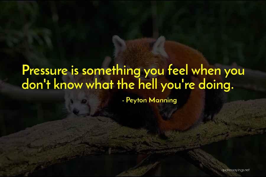 No Pressure Funny Quotes By Peyton Manning No Pressure Funny Quotes By Peyton Manning