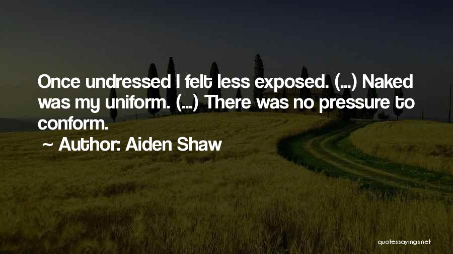 No Pressure Quotes By Aiden Shaw