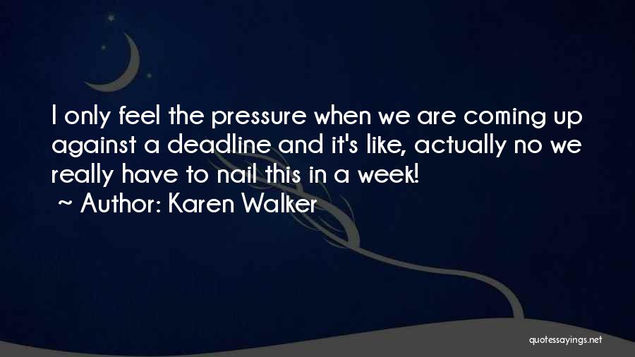 No Pressure Quotes By Karen Walker