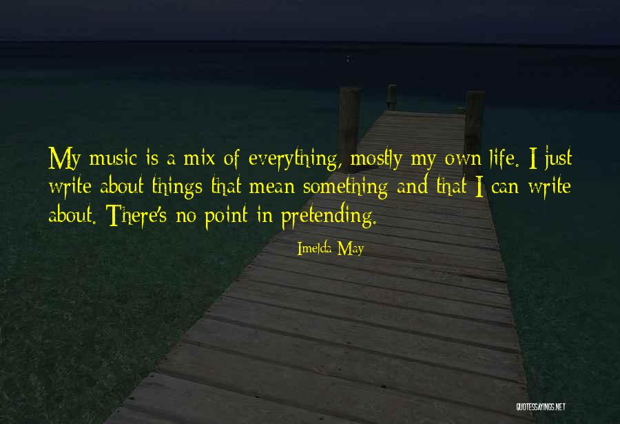 No Pretending Quotes By Imelda May No Pretending Quotes By Imelda May