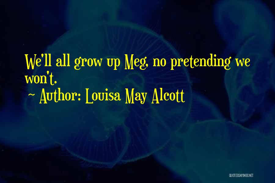 No Pretending Quotes By Louisa May Alcott