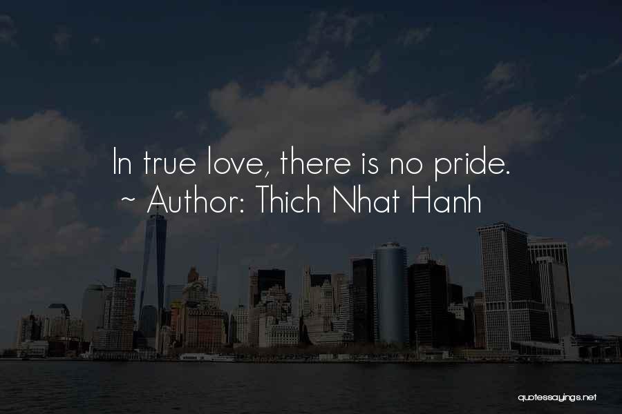 No Pride In Love Quotes By Thich Nhat Hanh