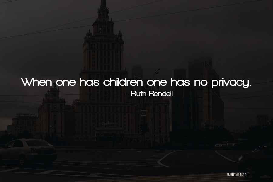 No Privacy Quotes By Ruth Rendell No Privacy Quotes By Ruth Rendell