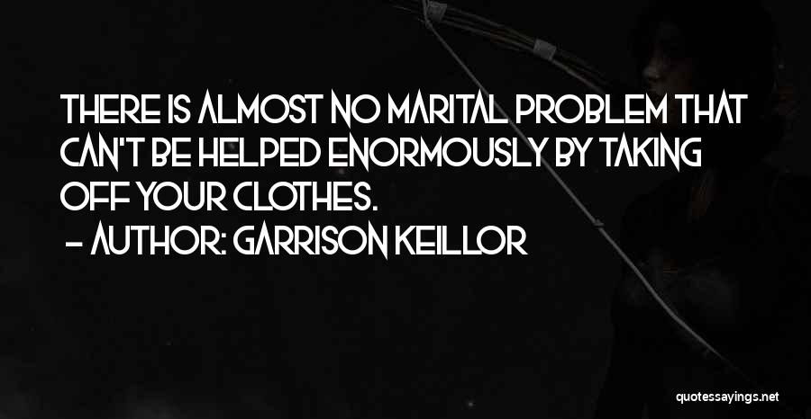 No Problem Funny Quotes By Garrison Keillor