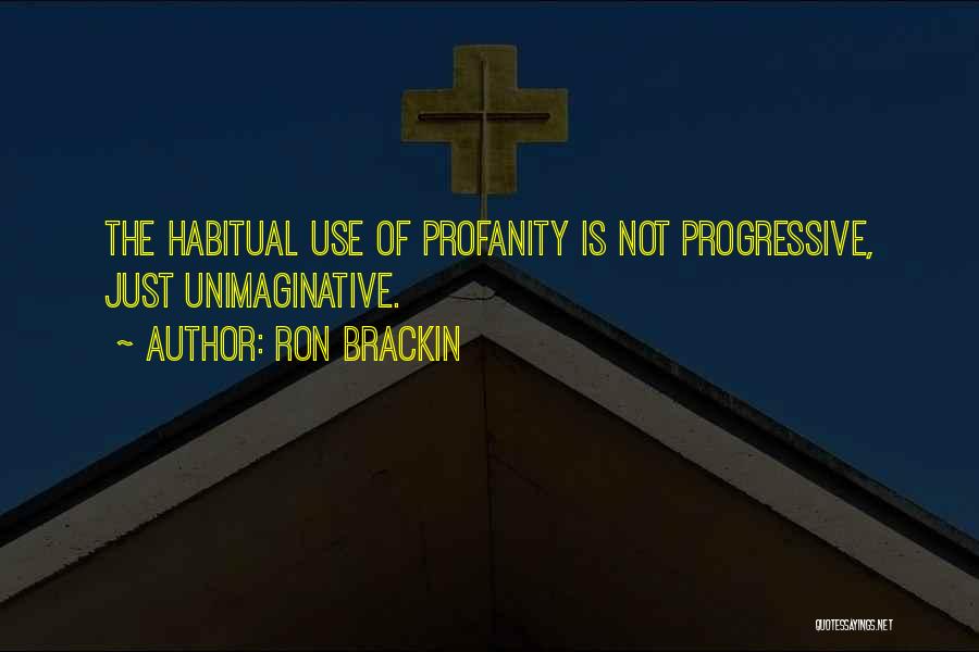 No Profanity Quotes By Ron Brackin